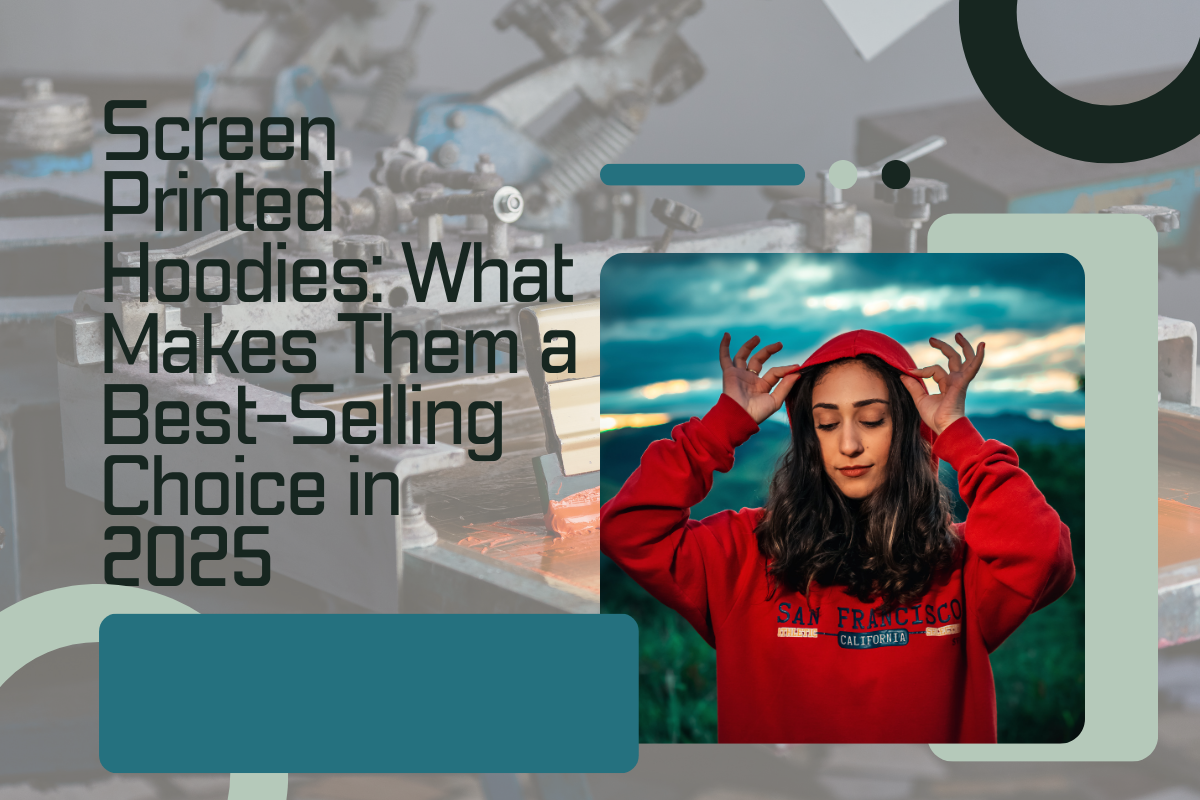 Screen Printed Hoodies with custom logo design 2025