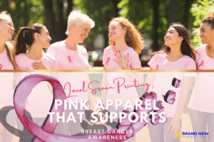 Local screen printing for Breast Cancer Awareness pink apparel collection for fundraising events
