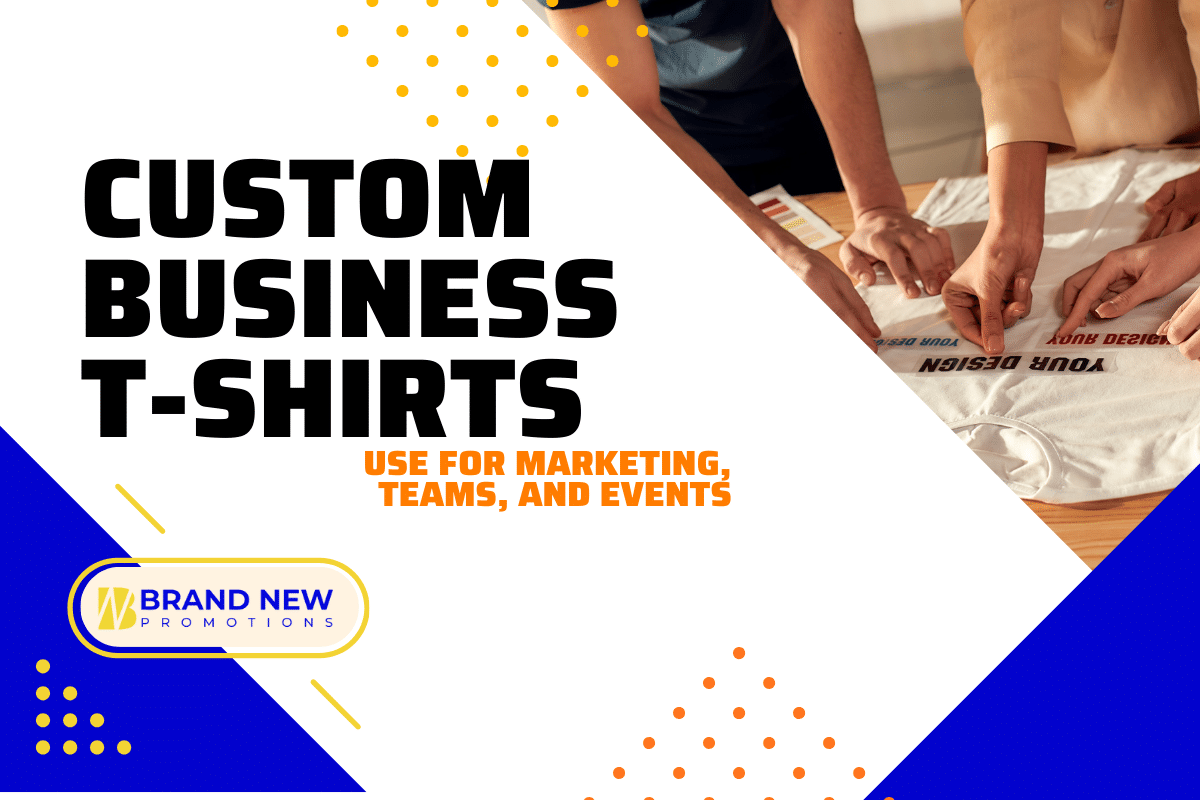 Custom Business T-shirts for brand marketing and corporate events